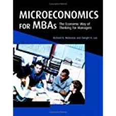Microeconomics for MBAs: The Economic Way of Thinking for Managers by Richard B. McKenzie